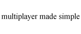 MULTIPLAYER MADE SIMPLE trademark