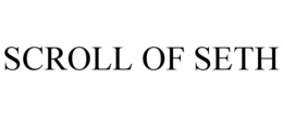 SCROLL OF SETH trademark