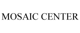 MOSAIC CENTER trademark