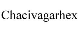 CHACIVAGARHEX trademark