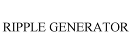 RIPPLE GENERATOR trademark