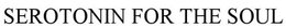 SEROTONIN FOR THE SOUL trademark