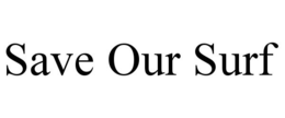 SAVE OUR SURF trademark