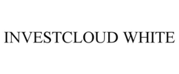 INVESTCLOUD WHITE trademark