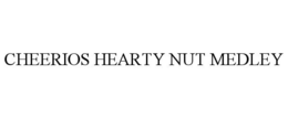 CHEERIOS HEARTY NUT MEDLEY trademark