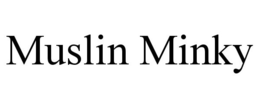 MUSLIN MINKY trademark
