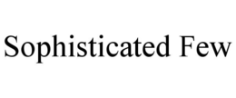 SOPHISTICATED FEW trademark