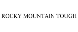 ROCKY MOUNTAIN TOUGH trademark