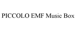 PICCOLO EMF MUSIC BOX trademark
