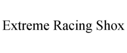 EXTREME RACING SHOX trademark