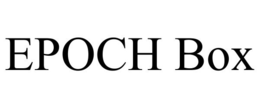 EPOCH BOX trademark