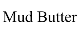 MUD BUTTER trademark