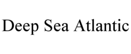DEEP SEA ATLANTIC trademark