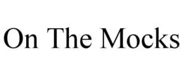 ON THE MOCKS trademark