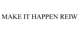 MAKE IT HAPPEN REIW trademark