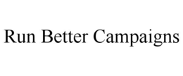 RUN BETTER CAMPAIGNS trademark