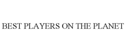 BEST PLAYERS ON THE PLANET trademark