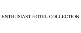ENTHUSIAST HOTEL COLLECTION trademark