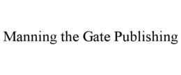 MANNING THE GATE PUBLISHING trademark