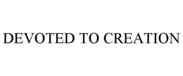 DEVOTED TO CREATION trademark