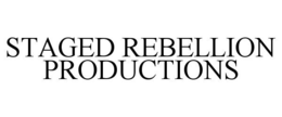 STAGED REBELLION PRODUCTIONS trademark