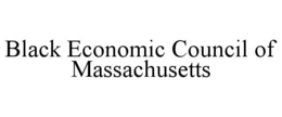 BLACK ECONOMIC COUNCIL OF MASSACHUSETTS trademark