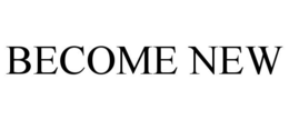 BECOME NEW trademark