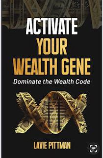 ACTIVATE YOUR WEALTH GENE DOMINATE THE WEALTH CODE LAVIE PITTMAN trademark