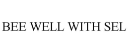 BEE WELL WITH SEL trademark