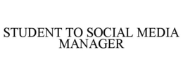 STUDENT TO SOCIAL MEDIA MANAGER trademark