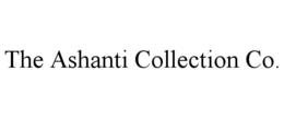 THE ASHANTI COLLECTION CO. trademark