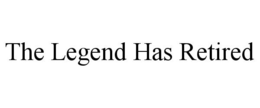 THE LEGEND HAS RETIRED trademark