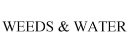 WEEDS & WATER trademark