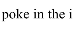 POKE IN THE I trademark