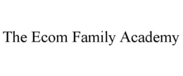 THE ECOM FAMILY ACADEMY trademark