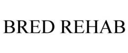 BRED REHAB trademark