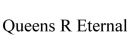 QUEENS R ETERNAL trademark