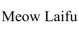MEOW LAIFU trademark