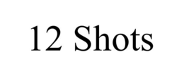 12 SHOTS trademark