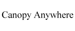 CANOPY ANYWHERE trademark