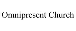 OMNIPRESENT CHURCH trademark
