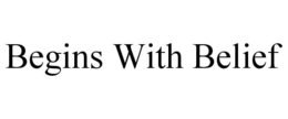 BEGINS WITH BELIEF trademark