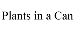 PLANTS IN A CAN trademark