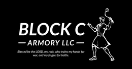BLOCK C ARMORY LLC BLESSED BE THE LORD, MY ROCK, WHO TRAINS MY HANDS FOR WAR, AND MY FINGERS FOR BATTLE trademark