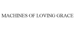 MACHINES OF LOVING GRACE trademark