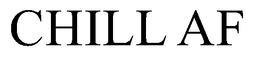 CHILL AF trademark