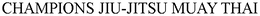 CHAMPIONS JIU-JITSU MUAY THAI trademark