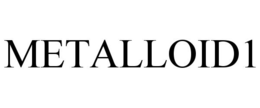 METALLOID1 trademark