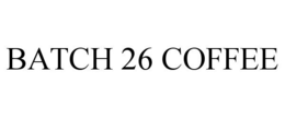 BATCH 26 COFFEE trademark