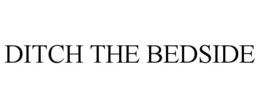 DITCH THE BEDSIDE trademark